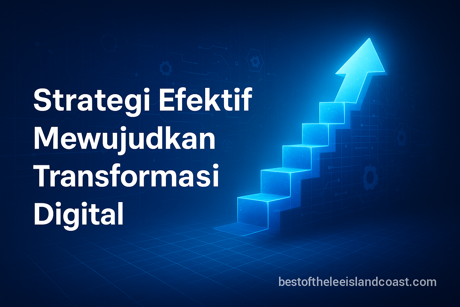 Strategi Efektif Mewujudkan Transformasi Digital