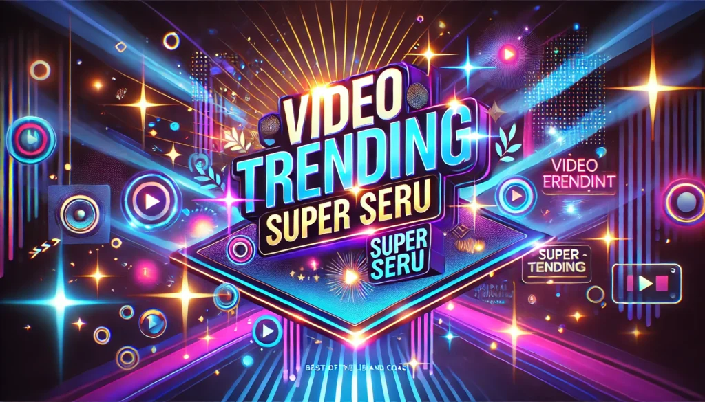 Video Trending Super Seru